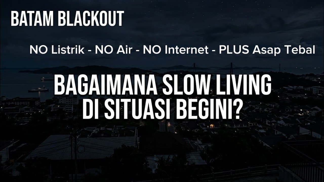 Thumbnail video Batam BlackOut! Bagaimana Slow Living Tanpa Air, Listrik, Internet ditengah Asap Tebal